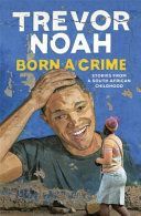 Born A Crime - Stories from a South African Childhood (Noah Trevor)(Paperback)