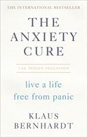 Anxiety Cure - Live a Life Free From Panic in Just a Few Weeks (Bernhardt Klaus)(Paperback)