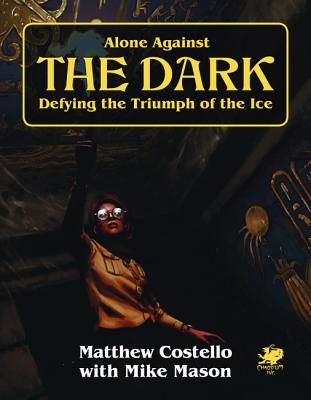 Alone Against the Dark: A Solo Play Call of Cthulhu Mini Campaign. (Costello Matthew)(Paperback)