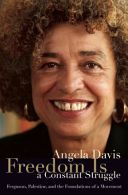 Freedom is A Constant Struggle - Ferguson, Palestine, and the Foundations of a Movement (Davis Angela)(Paperback)