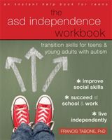 ASD Independence Workbook - Transition Skills for Teens and Young Adults with Autism (Tabone Francis)(Paperback)