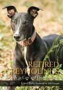 Retired Greyhounds - A Guide to Care and Understanding (Baby Carol)(Paperback)