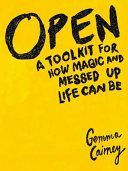 Open: A Toolkit for How Magic and Messed Up Life Can be (Cairney Gemma)(Pevná vazba)