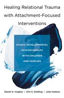 Healing Relational Trauma with Attachment-Focused Interventions - Dyadic Developmental Psychotherapy with Children and Families (Hughes Daniel A. (Dyadic Developmental Psychotherapy Institute))(Pevná vazba)