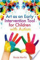 Art as an Early Intervention Tool for Children with Autism (Martin Nicole)(Paperback)