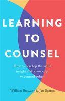 Learning To Counsel, 4th Edition - How to develop the skills, insight and knowledge to counsel others (Sutton Jan)(Paperback)