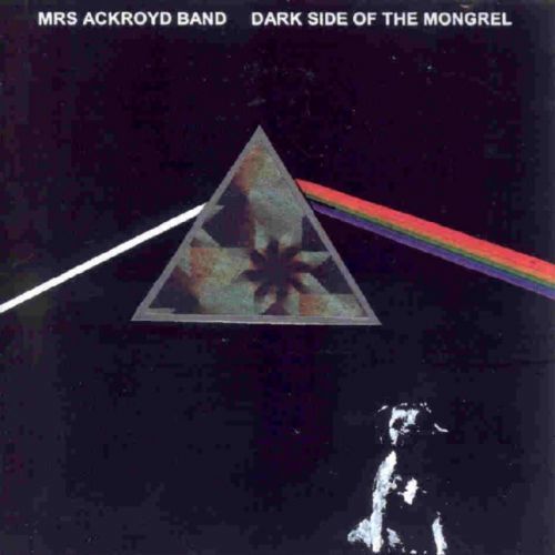 Dark Side of the Mongrel (The Mrs Ackroyd Band) (CD / Album)