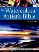 Watercolour Artist's Bible - An Essential Reference for the Practising Artist (Scott Marilyn)(Paperback)