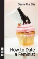 How to Date a Feminist (Ellis Samantha)(Paperback)
