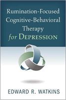 Rumination-Focused Cognitive-Behavioral Therapy for Depression (Watkins Edward R. (Edward R. Watkins PhD Director Mood Disorders Centre School of Psychology University of Exeter UK))(Paperback)