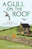 Gull on the Roof - Tales from a Cornish Flower Farm (Tangye Derek)(Paperback)