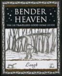 Bender Heaven - The UK Traveller's Good Home Guide (