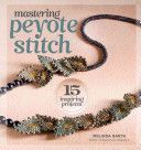 Mastering Peyote Stitch - 15 Inspiring Projects (Barta Melinda)(Paperback)
