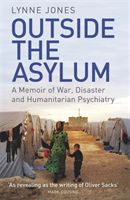 Outside the Asylum - A Memoir of War, Disaster and Humanitarian Psychiatry (Jones Lynne)(Paperback)