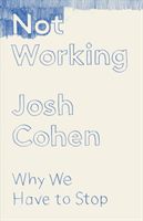 Not Working - Why We Have to Stop (Cohen Josh)(Pevná vazba)