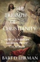 Triumph of Christianity - How a Forbidden Religion Swept the World (Ehrman Bart D.)(Paperback / softback)