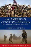 American Century and Beyond - U.S. Foreign Relations, 1893-2014 (Herring George C.)(Paperback)