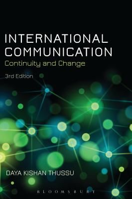 International Communication - Continuity and Change (Thussu Daya Kishan (Professor of International Communication University of Westminster UK))(Paperback / softback)
