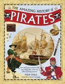 Amazing History of Pirates - See What a Buccaneer's Life Was Really Like, with Over 350 Exciting Pictures (Steele Philip)(Pevná vazba)