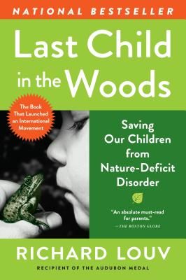 Last Child in the Woods: Saving Our Children from Nature-Deficit Disorder (Louv Richard)(Paperback)