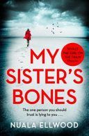 My Sister's Bones - 'A gripping rollercoaster ride of a thriller that keeps you in there right to the last page' (Ellwood Nuala)(Paperback)
