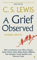 Grief Observed Readers' Edition - With Contributions from Hilary Mantel, Jessica Martin, Jenna Bailey, Rowan Williams, Kate Saunders, Francis Spufford and Maureen Freely (Lewis C. S.)(Paperback)