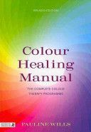 Colour Healing Manual - The Complete Colour Therapy Programme (Wills Pauline)(Paperback)