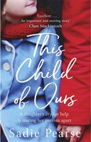 This Child of Ours - A daughter's cry for help is tearing her parents apart (Pearse Sadie)(Paperback / softback)
