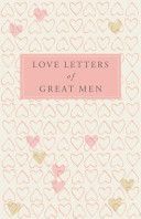 Love Letters of Great Men - Doyle Ursula