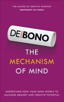 Mechanism of Mind - Understand How Your Mind Works to Maximise Memory and Creative Potential (De Bono Edward)(Paperback)