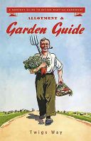 Allotment and Garden Guide - A Monthly Guide to Better Wartime Gardening (Way Twigs)(Pevná vazba)