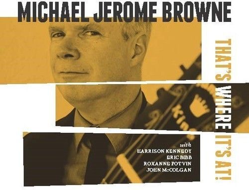 That's Where It's At (Michael Jerome Browne) (CD / Album)