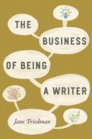 Business of Being a Writer (Friedman Jane)(Paperback)