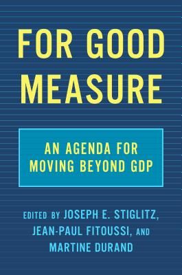 For Good Measure - An Agenda for Moving Beyond GDP (Stiglitz Joseph E.)(Pevná vazba)