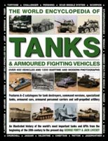 World Encyclopedia of Tanks & Armoured Fighting Vehicles - Over 400 Vehicles and 1200 Wartime and Modern Photographs (Forty George)(Pevná vazba)