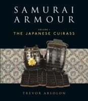 Samurai Armour - Volume I: The Japanese Cuirass (Absolon Trevor)(Pevná vazba)