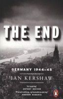 The End - Germany, 1944-45 - Kershaw Ian