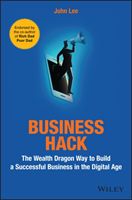 Business Hack - The Wealth Dragon Way to Build a Successful Business in the Digital Age (Lee John)(Paperback / softback)