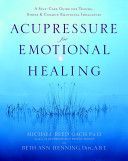 Acupressure for Emotional Healing - A Self-Care Guide for Trauma, Stress, and Common Emotional Imbalances (Gach Michael Reed)(Paperback)