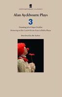 Alan Ayckbourn Plays 3 - Haunting Julia; Sugar Daddies; Drowning on Dry Land; Private Fears in Public Places (Ayckbourn Alan)(Paperback)