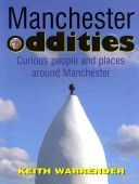 Manchester Oddities - Curious People and Places Around Manchester (Warrender Keith)(Paperback)