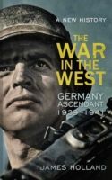 War in the West - A New History - Germany Ascendant 1939-1941 (Holland James)(Paperback)