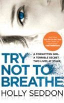 Try Not to Breathe - Shocking. Page-Turning. A Breath-Taking Psychological Thriller (Seddon Holly)(Paperback)