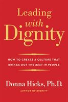 Leading with Dignity - How to Create a Culture That Brings Out the Best in People (Hicks Donna PhD)(Paperback / softback)