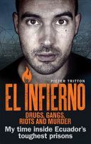 El Infierno: Drugs, Gangs, Riots and Murder - My time inside Ecuador's toughest prisons (Tritton Pieter)(Paperback)