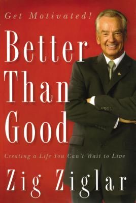 Better Than Good: Creating a Life You Can't Wait to Live (Ziglar Zig)(Paperback)