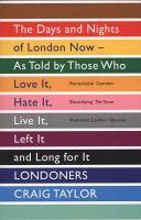 Londoners - The Days and Nights of London Now - as Told by Those Who Love it, Hate it, Live it, Left it and Long for it (Taylor Craig)(Paperback)