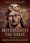 Mithridates the Great - Rome's Indomitable Enemy (Matyszak Philip)(Paperback)
