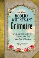 Modern Witchcraft Grimoire - Your Complete Guide to Creating Your Own Book of Shadows (Alexander Skye)(Paperback)