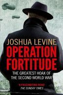 Operation Fortitude - The Greatest Hoax of the Second World War (Levine Joshua)(Paperback)